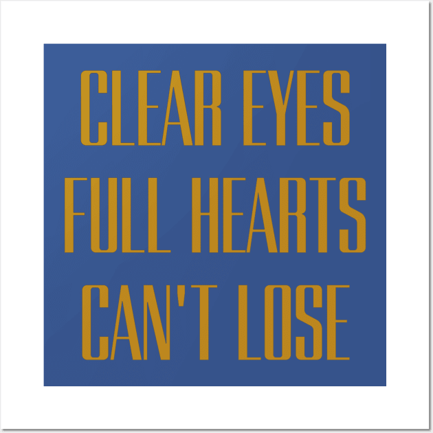 clear eyes full hearts cant lose Wall Art by Junalben Mamaril